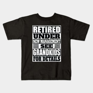 Retired under new management, see grandkids for details Kids T-Shirt